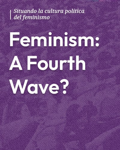 Feminism: A Fourth Wave? - Movimiento Feminista En México